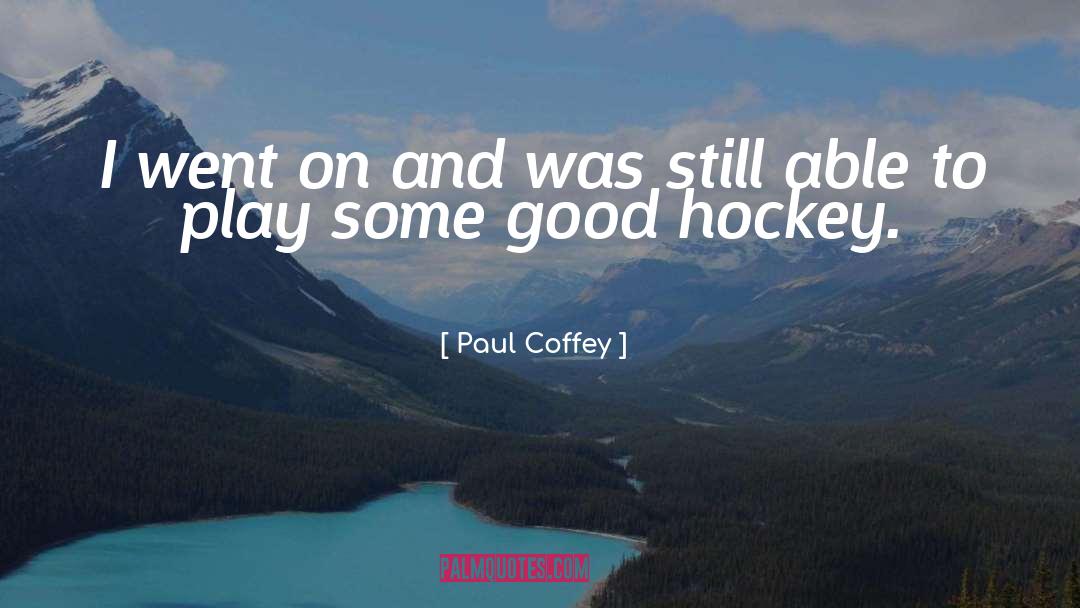 Went On quotes by Paul Coffey