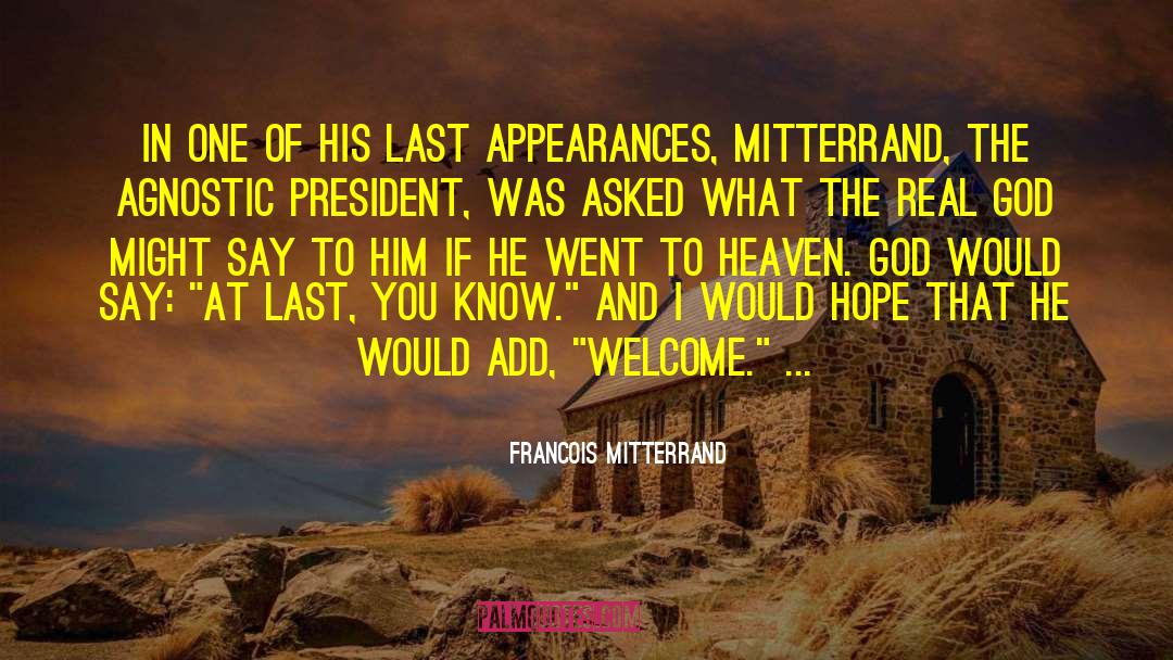Went To Heaven quotes by Francois Mitterrand
