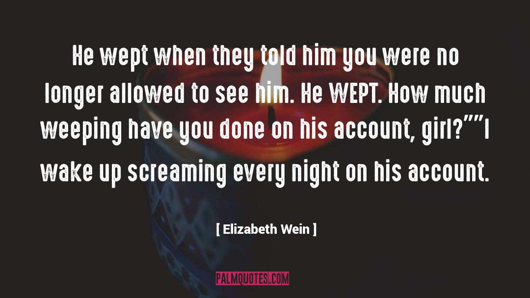 Wept quotes by Elizabeth Wein