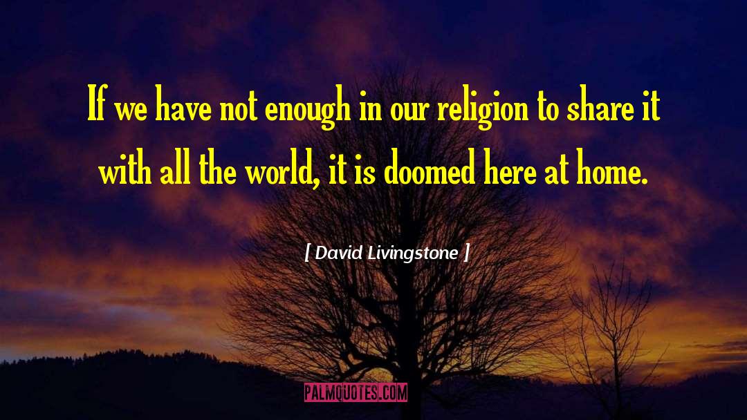 Were Doomed quotes by David Livingstone