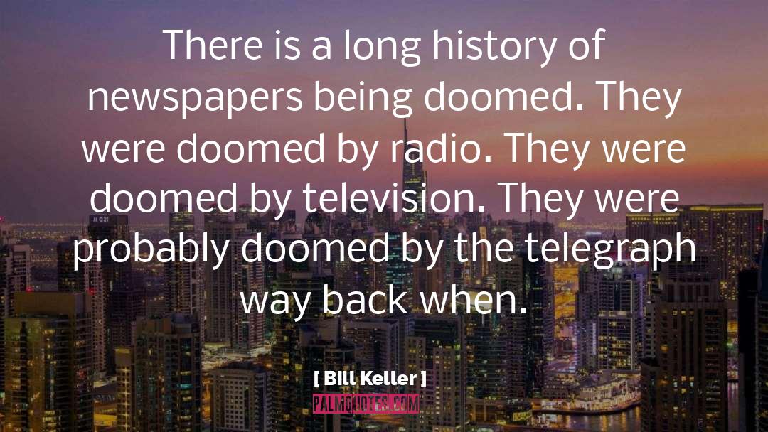 Were Doomed quotes by Bill Keller