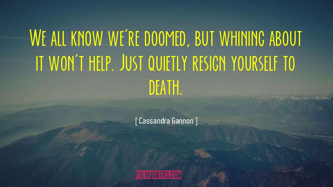 Were Doomed quotes by Cassandra Gannon