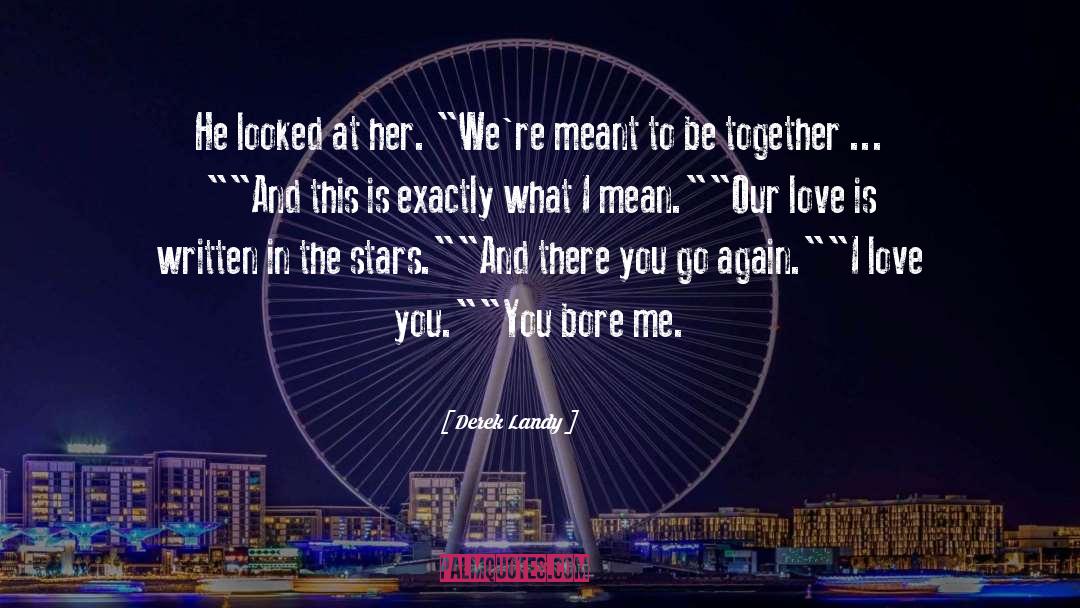 Were Meant To Be Together quotes by Derek Landy