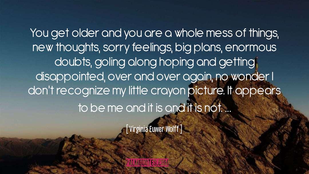 Were Not Getting Older Birthday quotes by Virginia Euwer Wolff