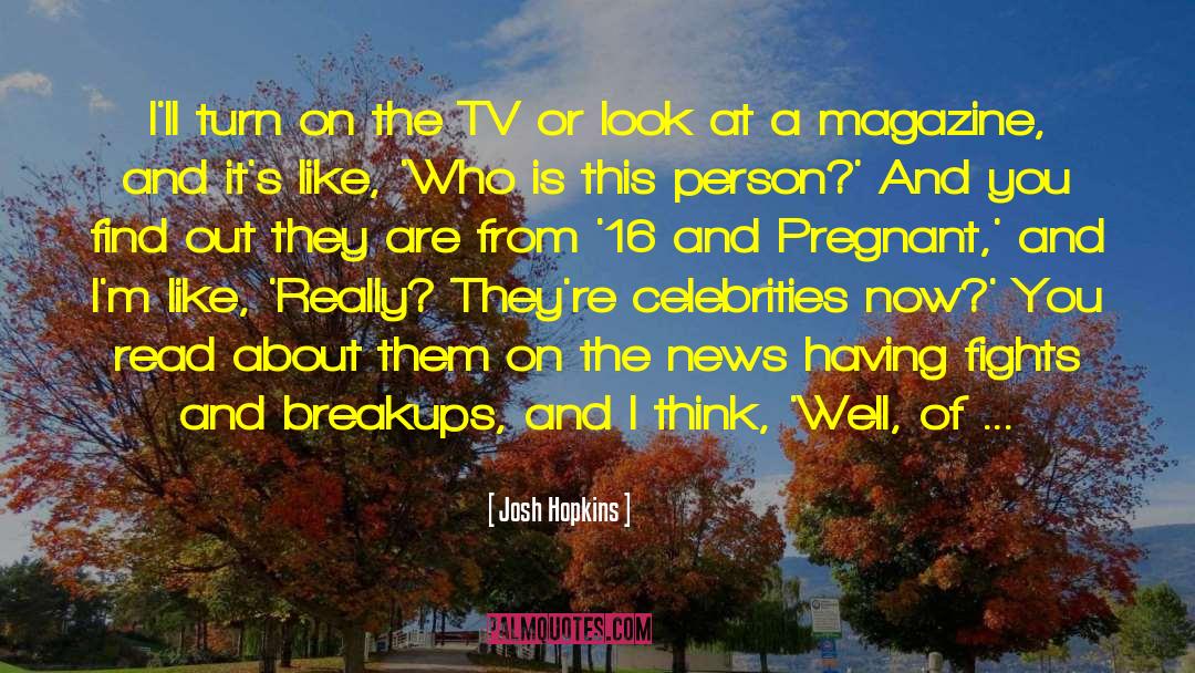 Were Pregnant quotes by Josh Hopkins