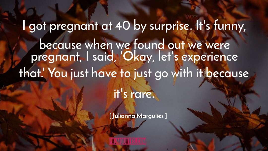 Were Pregnant quotes by Julianna Margulies