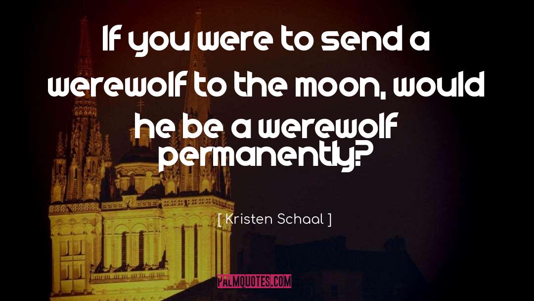 Werewolf Quotes And quotes by Kristen Schaal