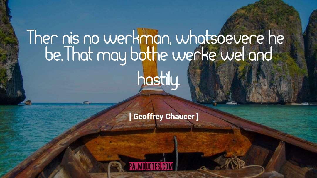 Werkman Hoofcare quotes by Geoffrey Chaucer