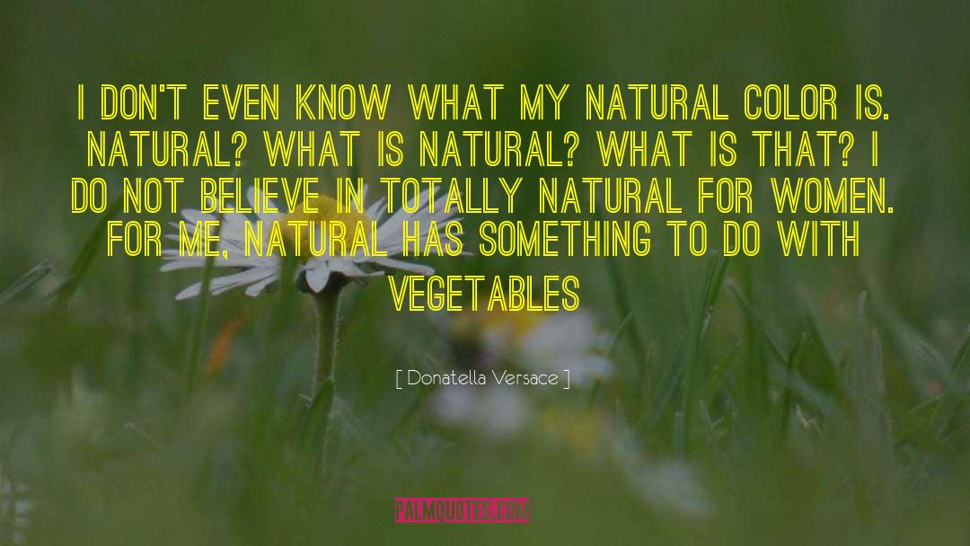 Wertham Natural Preserve quotes by Donatella Versace