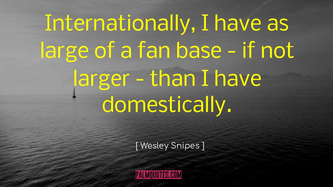 Wesley Loh quotes by Wesley Snipes