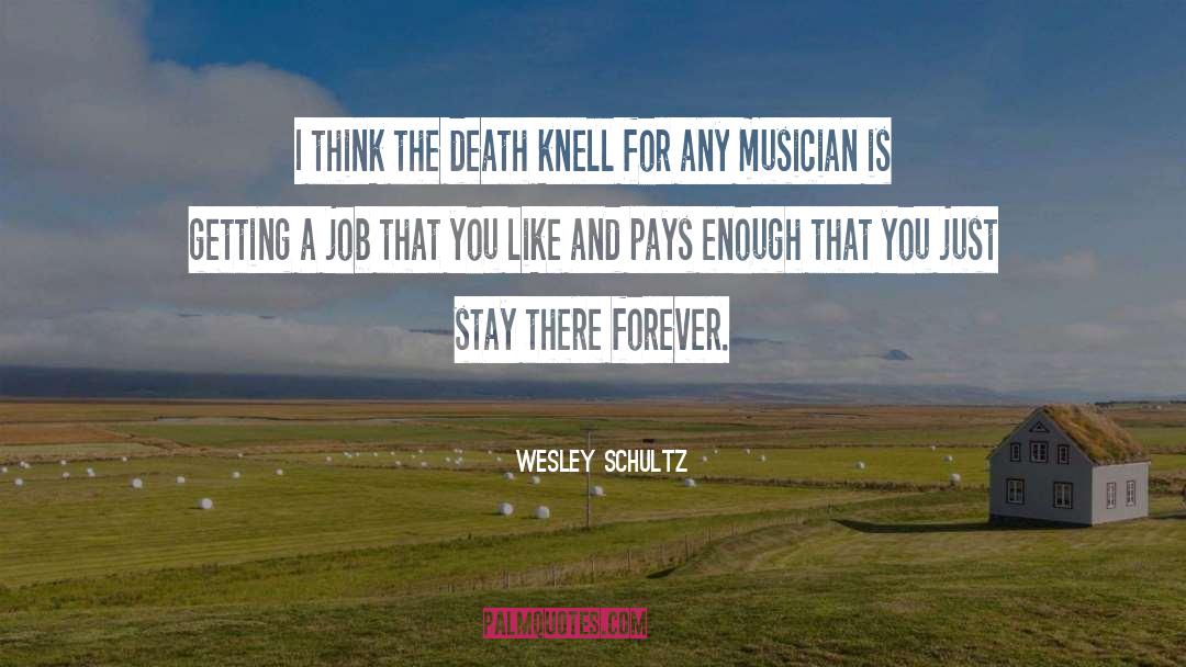 Wesley quotes by Wesley Schultz