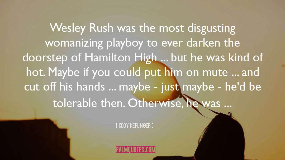 Wesley Rush quotes by Kody Keplinger