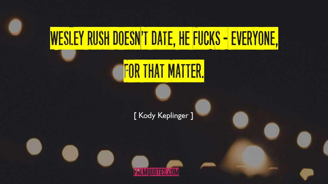 Wesley Rush quotes by Kody Keplinger