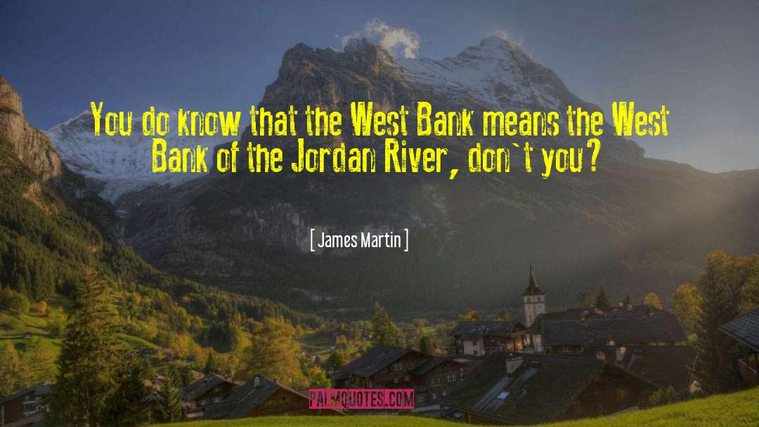 West Bank quotes by James Martin