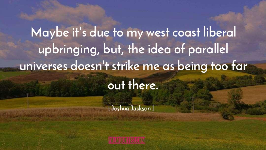 West Coast Pride quotes by Joshua Jackson
