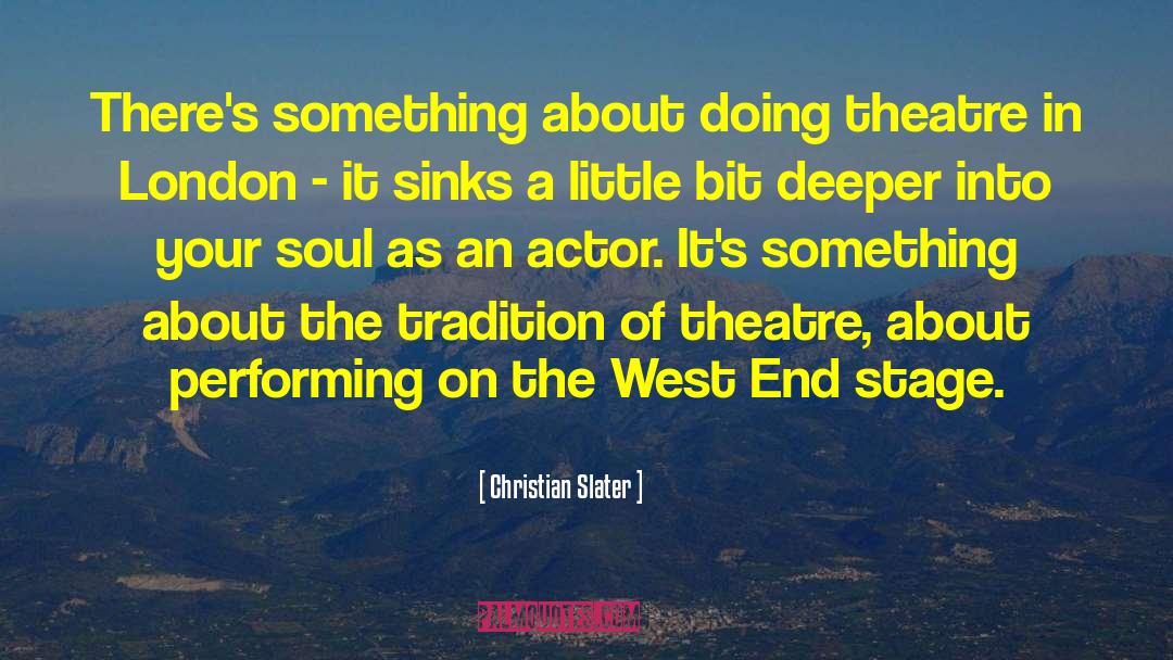 West End quotes by Christian Slater