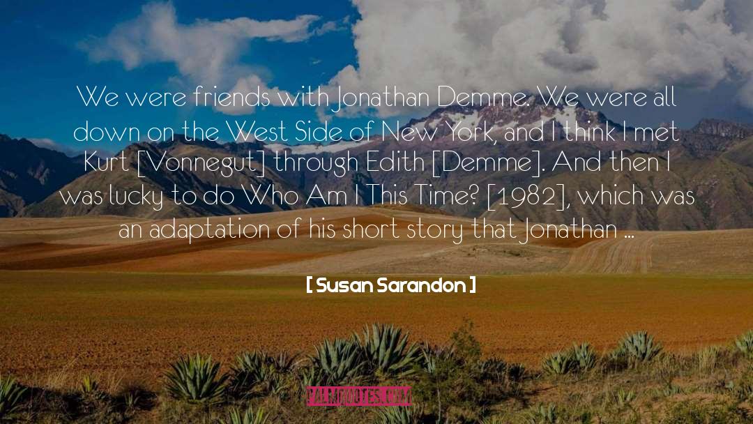 West Side quotes by Susan Sarandon