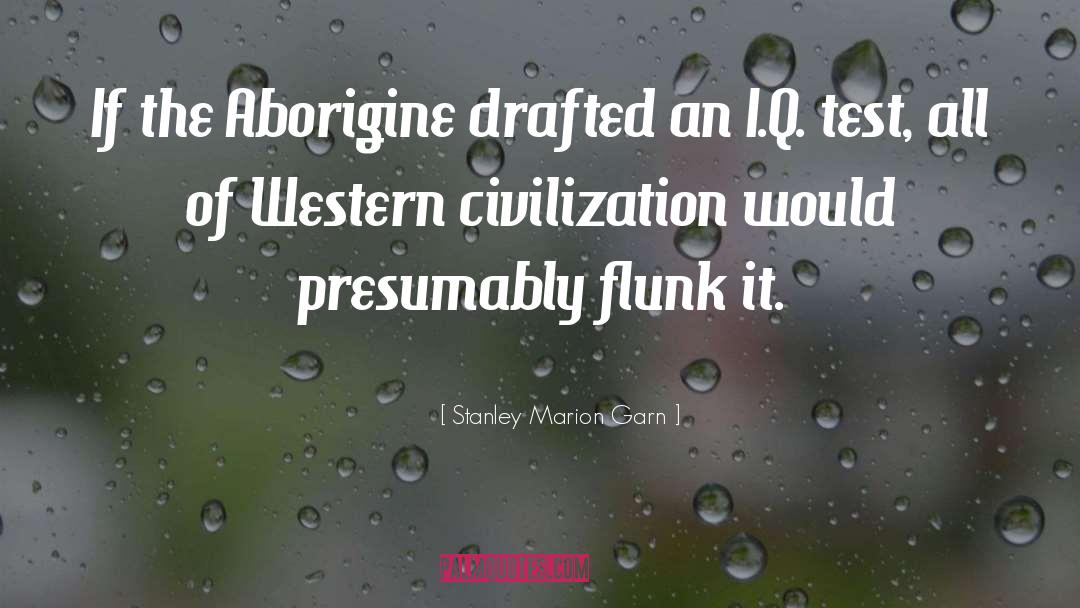 Western Civilization quotes by Stanley Marion Garn