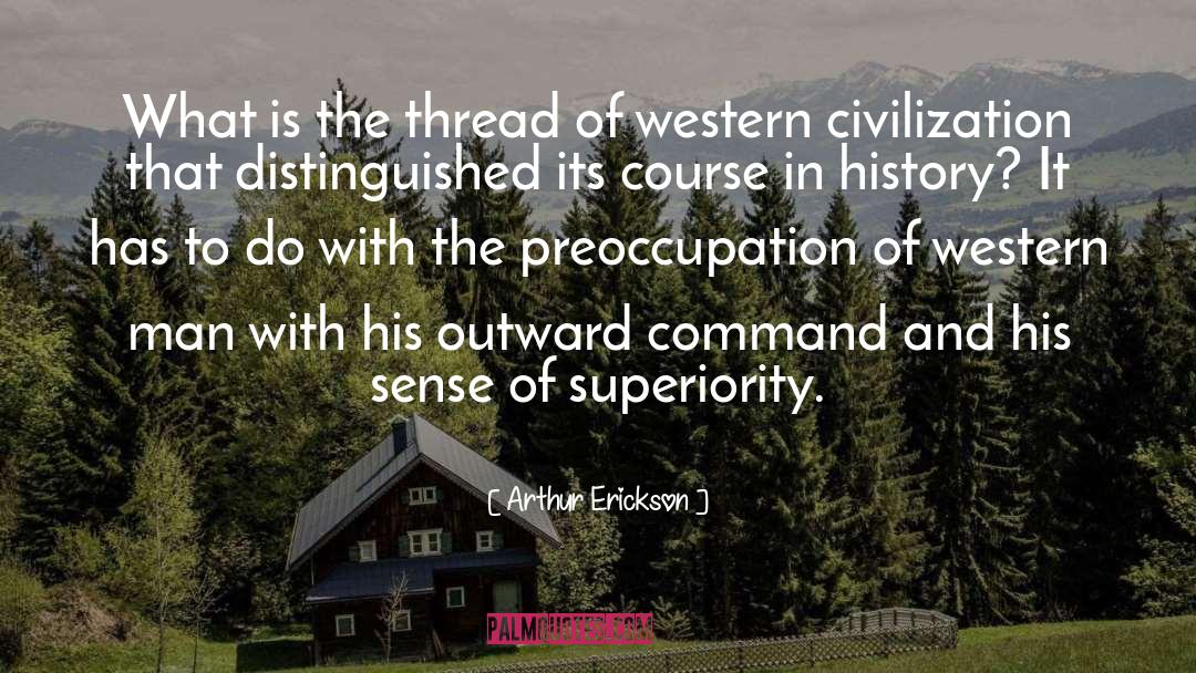Western Civilization quotes by Arthur Erickson