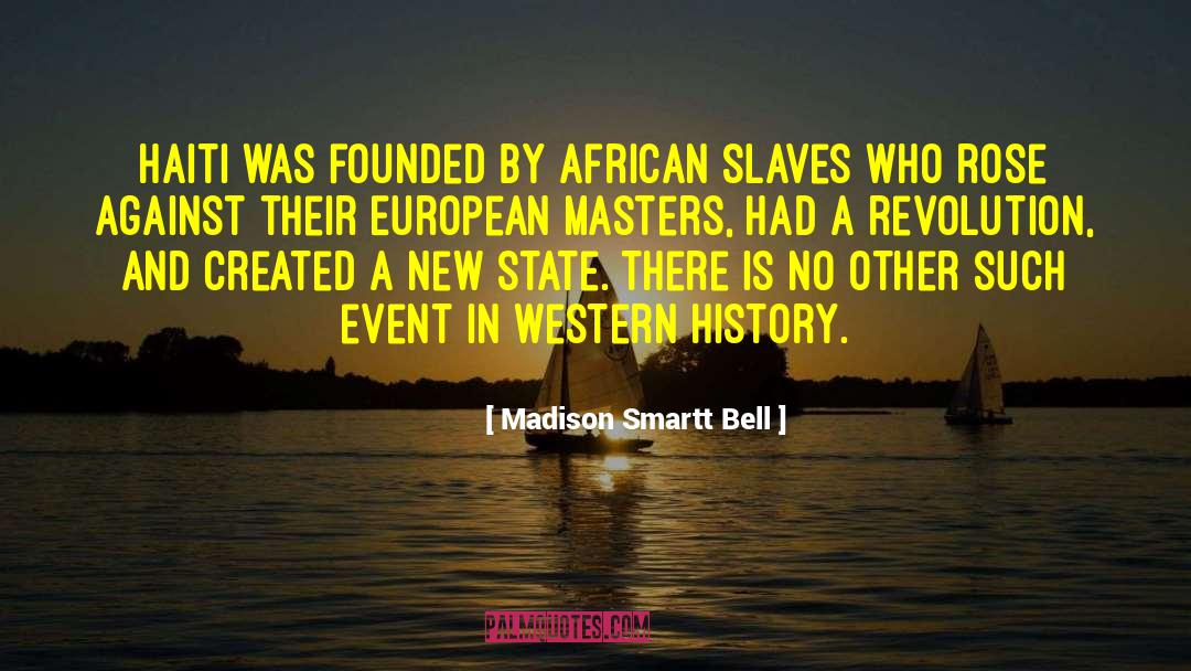 Western History quotes by Madison Smartt Bell