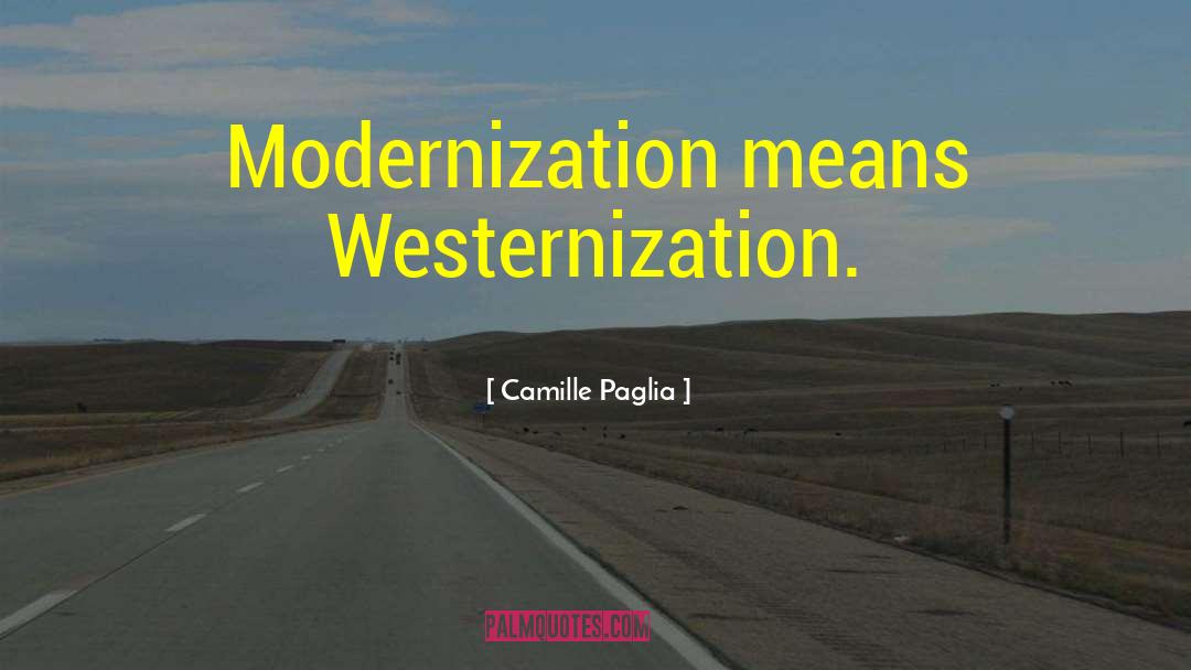 Westernization quotes by Camille Paglia