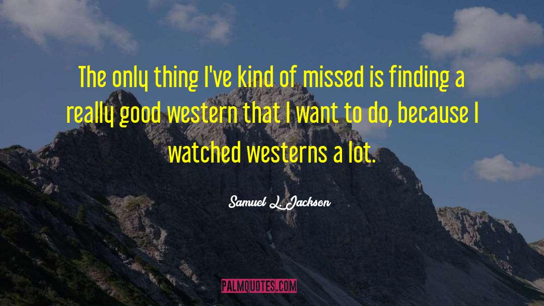 Westerns quotes by Samuel L. Jackson