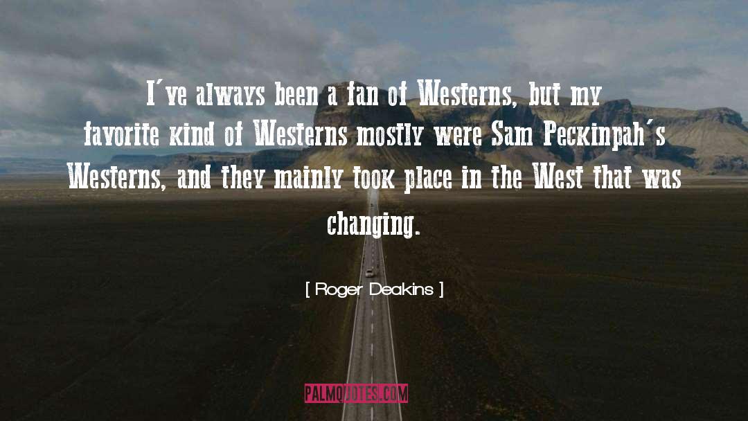 Westerns quotes by Roger Deakins