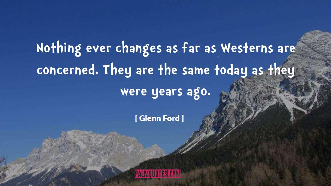 Westerns quotes by Glenn Ford