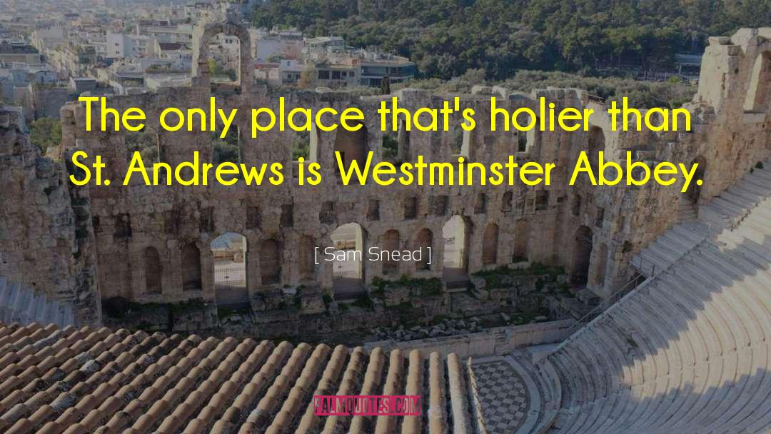 Westminster Abbey quotes by Sam Snead