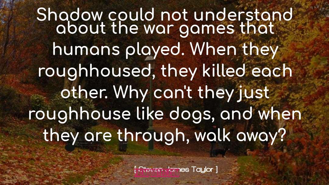 Wet Dogs quotes by Steven James Taylor