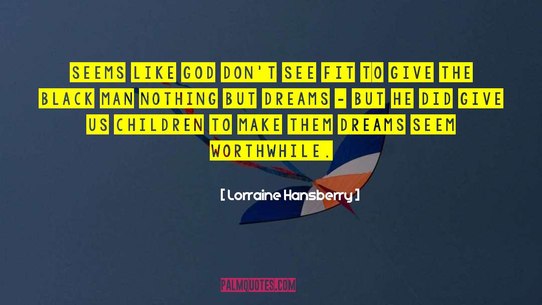 Wet Dreams quotes by Lorraine Hansberry