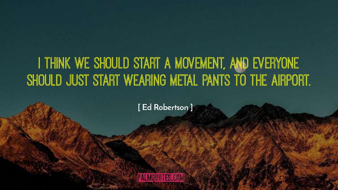 Wetting Pants quotes by Ed Robertson