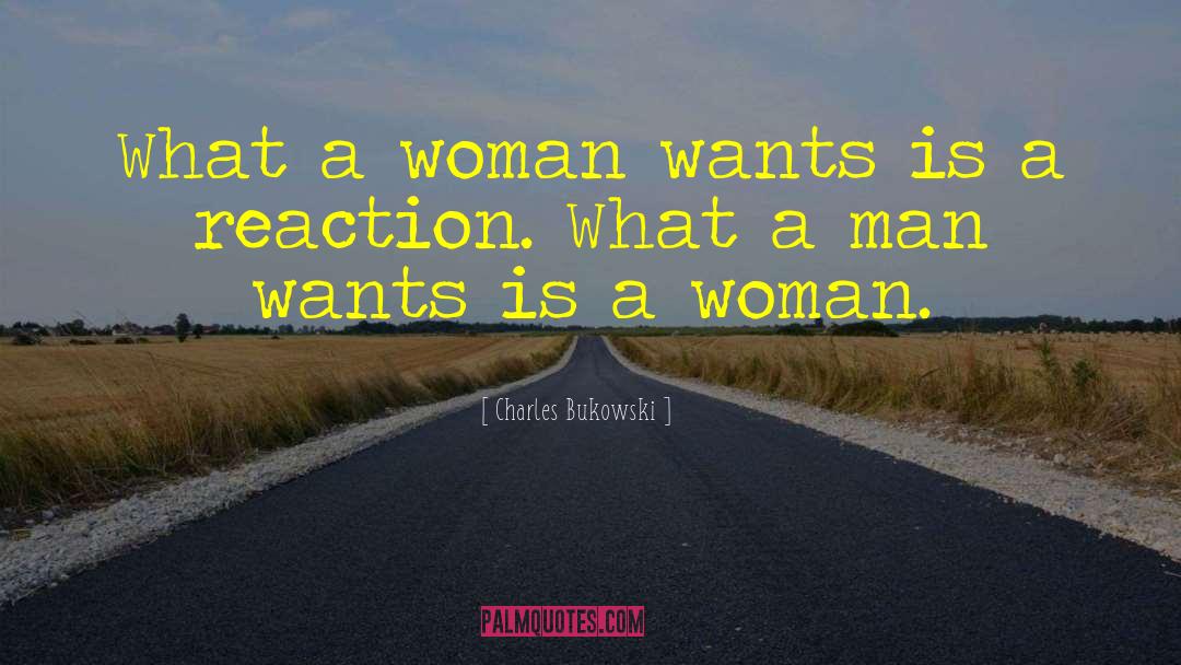 What A Man Wants quotes by Charles Bukowski