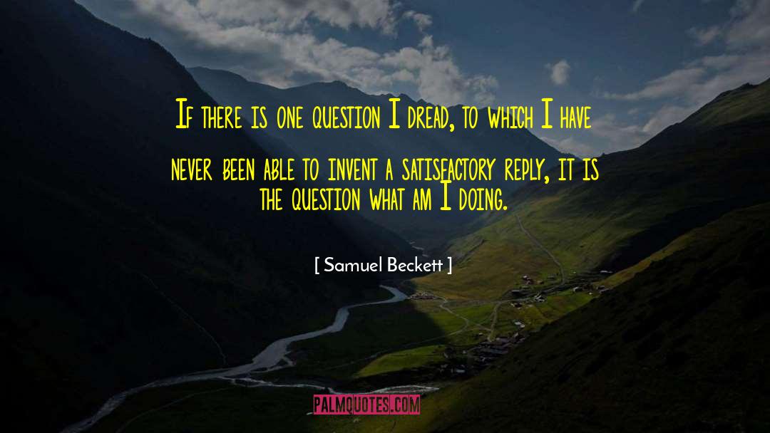 What Am I Doing quotes by Samuel Beckett