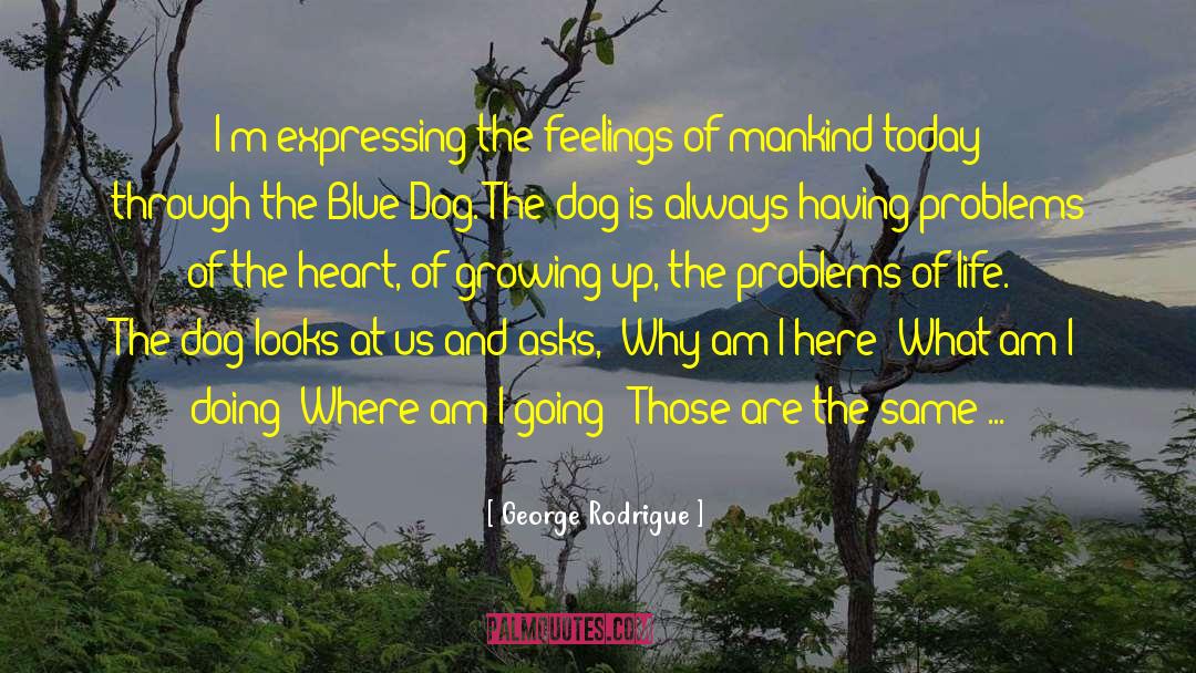 What Am I Doing quotes by George Rodrigue