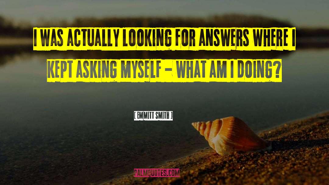 What Am I Doing quotes by Emmitt Smith