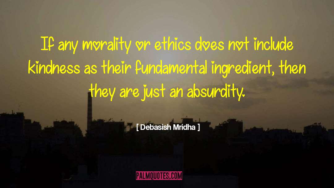 What Are Ethics And Morality quotes by Debasish Mridha