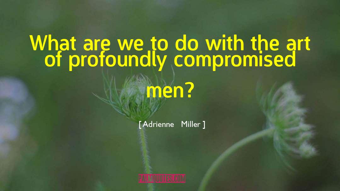 What Are We quotes by Adrienne   Miller