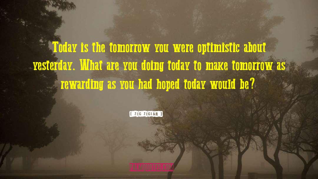 What Are You Doing Today quotes by Zig Ziglar