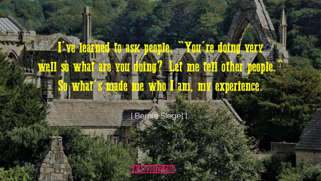 What Are You Doing Today quotes by Bernie Siegel