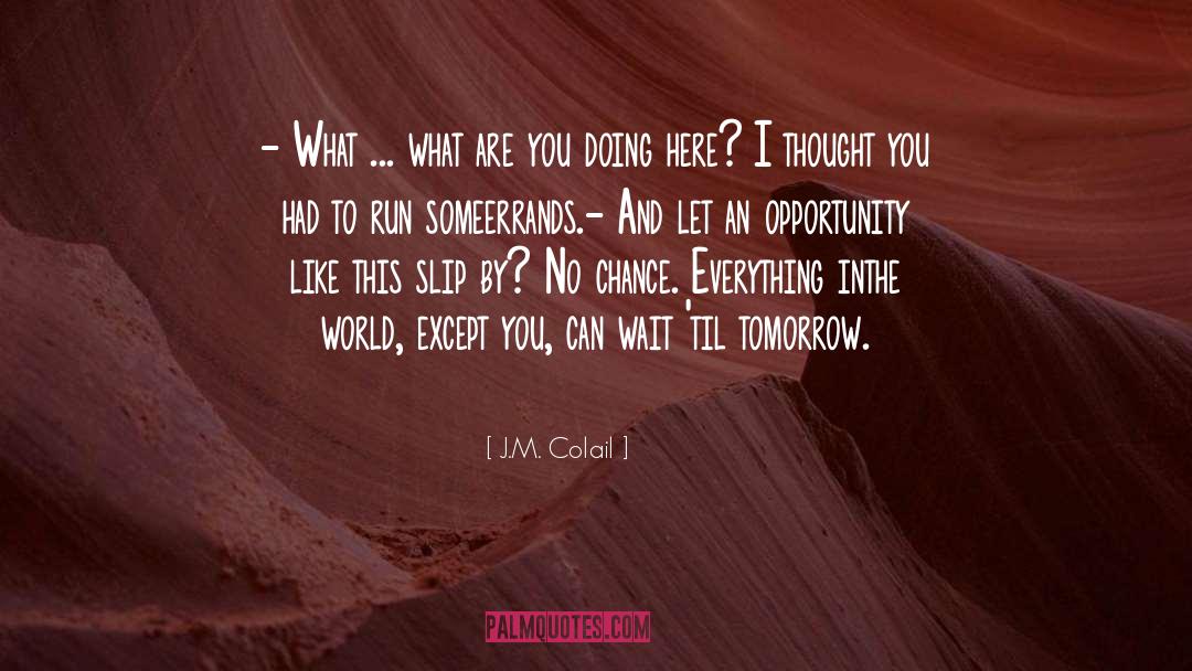 What Are You Doing Today quotes by J.M. Colail
