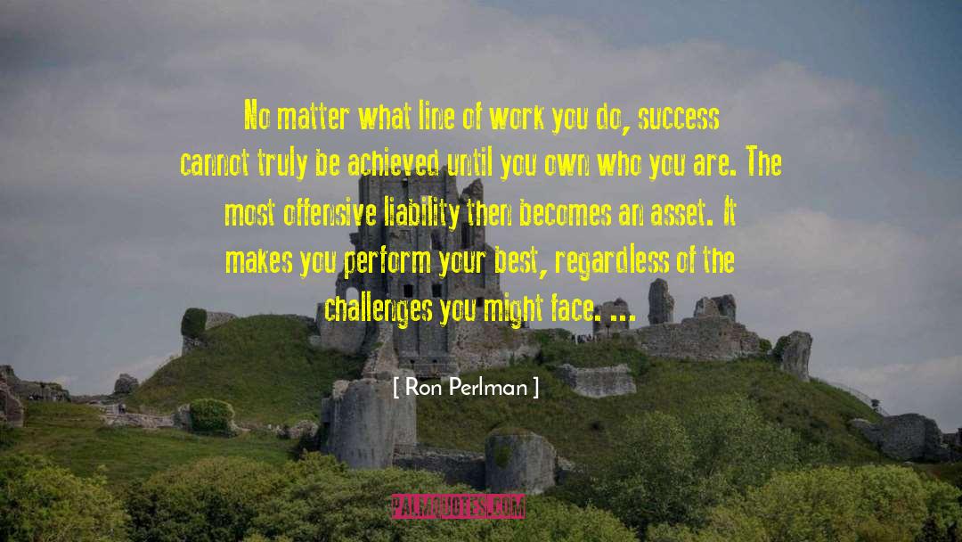 What Becomes Your Reality quotes by Ron Perlman