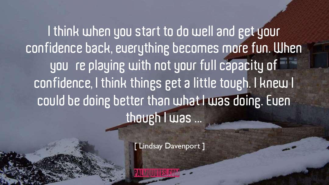 What Becomes Your Reality quotes by Lindsay Davenport