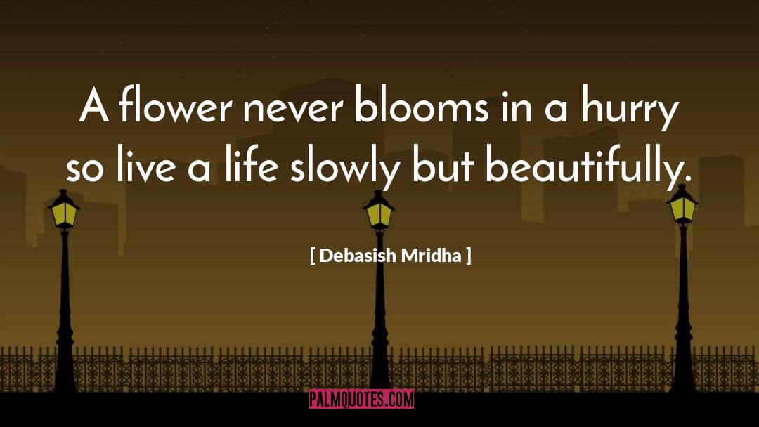 What Blooms quotes by Debasish Mridha
