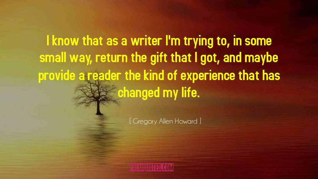 What Changed quotes by Gregory Allen Howard