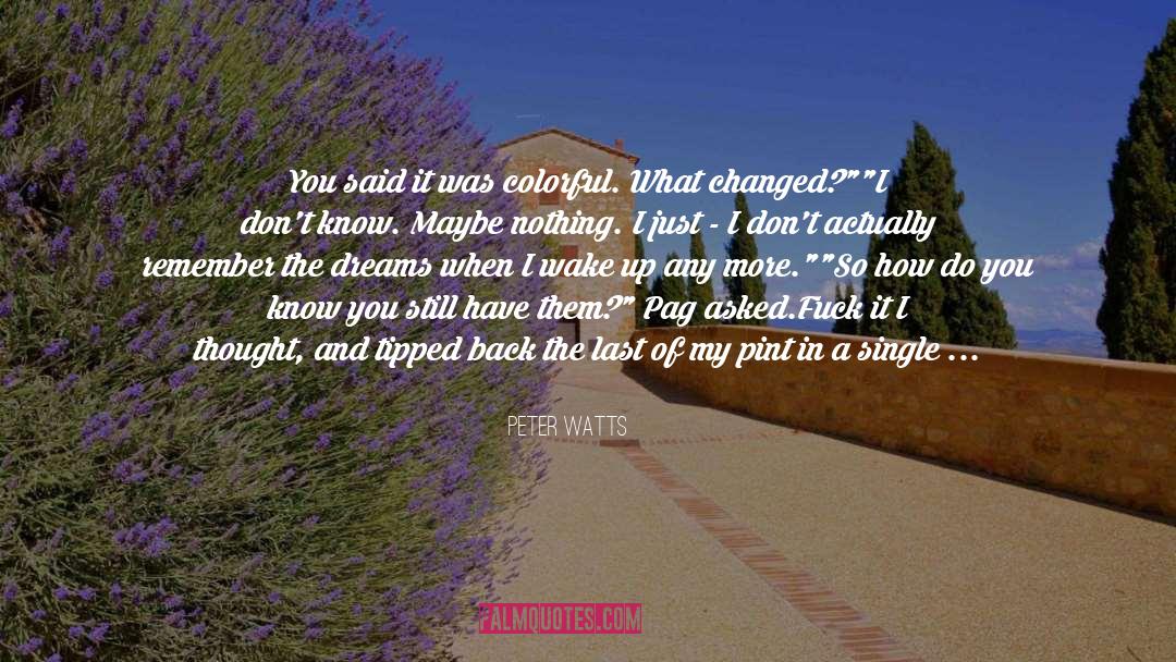 What Changed quotes by Peter Watts