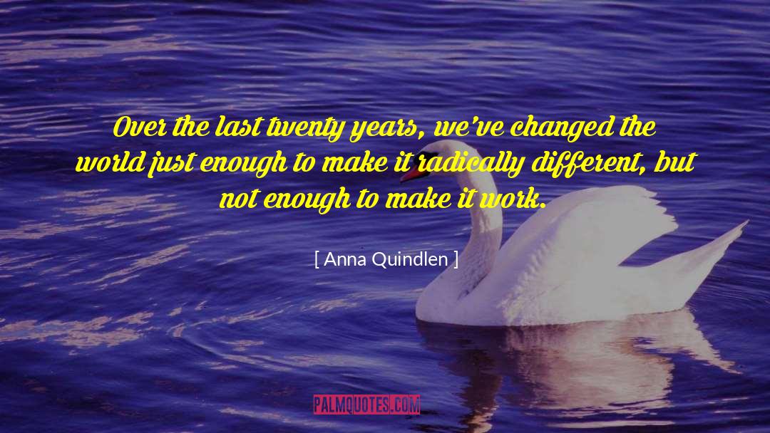 What Changed quotes by Anna Quindlen