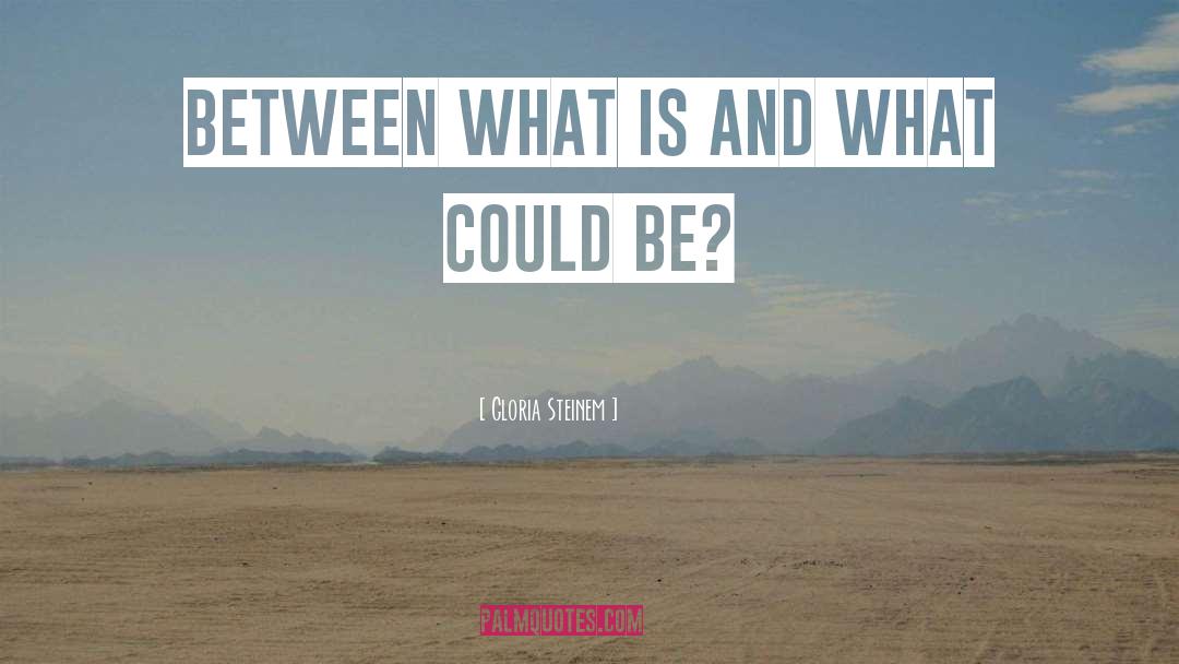 What Could Be quotes by Gloria Steinem