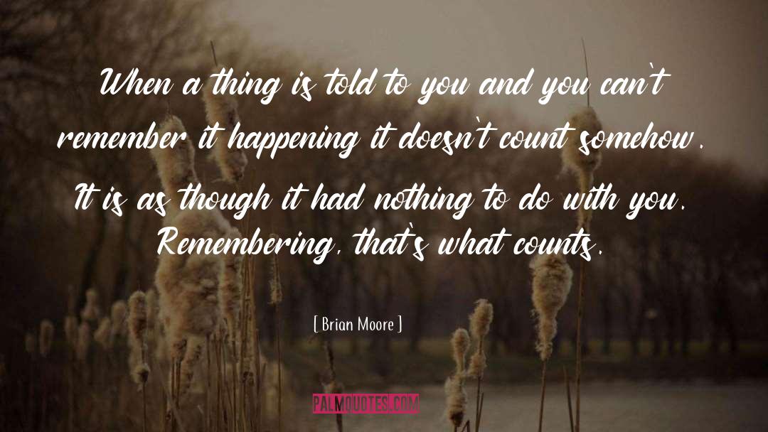 What Counts quotes by Brian Moore