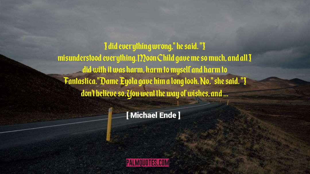 What Did I Do Wrong quotes by Michael Ende